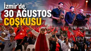 İzmir'de 30 Ağustos Zafer Bayramı Coşku Dolu Olacak