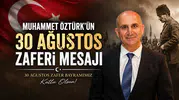 Muhammet Öztürk'ün 30 Ağustos Zaferi Mesajı