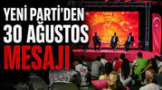 YENİ PARTİ’DEN 30 AĞUSTOS MESAJI