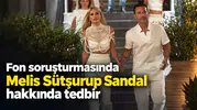 Fon Soruşturmasında Melis Sütşurup Sandal Hakkında Tedbir
