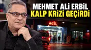 Mehmet Ali Erbil Kalp Krizi Geçirdi