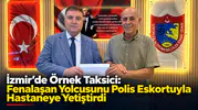 İzmirli Taksici, Fenalaşan Yolcusunu Polis Eskortuyla Hastaneye Yetiştirdi