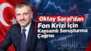 Oktay Saral’dan Fon Krizi İçin Kapsamlı Soruşturma Çağrısı