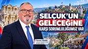 Selçuk'un Geleceğine Karşı Sorumluluğumuz Var