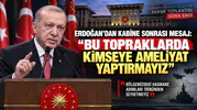 Cumhurbaşkanı Erdoğan'dan  Kabine Sonrası Önemli  Açıklamalar