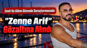 İzmir'de Ailem Güvende Soruşturmasında "Zenne Arif" Gözaltına Alındı