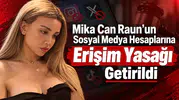 Mika Can Raun'un Sosyal Medya Hesaplarına Erişim Yasağı Getirildi
