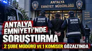 Antalya Emniyetinde Soruşturma