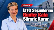 İZTO Seçimlerine Günler Kala Sürpriz Karar