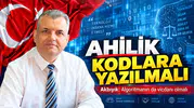 Ahilik Değerleri Yapay Zekada Korunmalı, Algoritmaların Vicdanı Olmalı