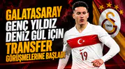 Galatasaray  Genç Yıldız Deniz Gül için Transfer Görüşmelerine Başladı