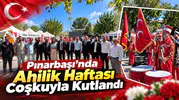 Pınarbaşı’nda Ahilik Haftası Coşkuyla Kutlandı