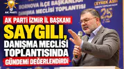 AK Parti İzmir İl Başkanı Saygılı, Danışma Meclisi Toplantısında Gündemi Değerlendirdi