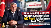 Kiraz Belediye Başkanı Nasuh Coşkun’dan AK Parti İddialarına Net Yanıt