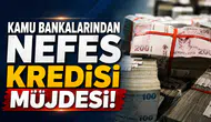 Kamu Bankalarından Nefes Kredisi Müjdesi