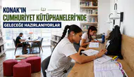 Konak’ın Cumhuriyet Kütüphaneleri’nde Geleceğe Hazırlanıyorlar