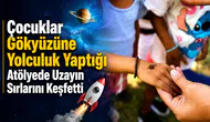 Çocuklar Gökyüzüne Yolculuk Yaptığı Atölyede Uzayın Sırlarını Keşfetti