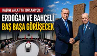 Kabine Ahlat’ta Toplanıyor: Erdoğan ve Bahçeli Baş başa Görüşecek