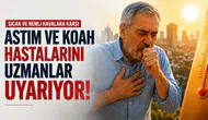 Sıcak ve Nemli Havalara Karşı Astım ve KOAH Hastalarını Uzmanlar Uyarıyor!