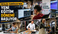 Meslek Fabrikası’nda Yeni Eğitim Dönemi Başlıyor