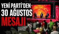 YENİ PARTİ’DEN 30 AĞUSTOS MESAJI