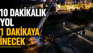 10 Dakikalık Yol 1 Dakikaya İnecek