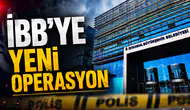 İBB’ye Yeni Operasyon
