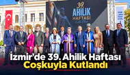 İzmir'de 39. Ahilik Haftası Coşkuyla Kutlandı