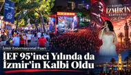 İEF 95’inci Yılında da İzmir’in Kalbi Oldu
