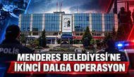 Menderes Belediyesi’ne İkinci Dalga Operasyon