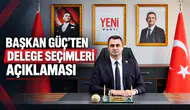 BAŞKAN GÜÇ’TEN DELEGE SEÇİMLERİ AÇIKLAMASI