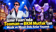 İzmir Fuarı'nda Teoman ve BKM Mutfak'tan Müzik ve Mizah Dolu Anlar Yaşandı