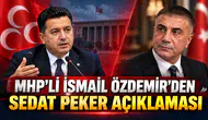 MHP'li İsmail Özdemir'den Sedat Peker Açıklaması