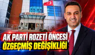 AK Parti Rozeti Öncesi Özgeçmiş Değişikliği