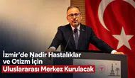 İzmir’de Nadir Hastalıklar ve Otizm İçin Uluslararası Merkez Kuruluyor