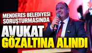 Menderes Belediyesi Soruşturmasında Avukat Gözaltına Alındı