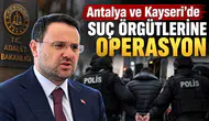 Antalya ve Kayseri’de Suç Örgütlerine Operasyon