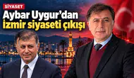 Aybar Uygur’dan İzmir Siyaseti Çıkışı