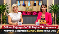 Kozmetik Girişimcisi Suna Göksu, "Sil Baştan" Programında Başarı Hikayesini Anlatıyor