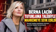 Berna Laçin Tutuklama Talebiyle Mahkemeye Sevk Edildi