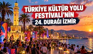 TÜRKİYE KÜLTÜR YOLU FESTİVALİ’NİN 24. DURAĞI İZMİR