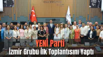 YENİ Parti İzmir Grubu İlk Toplantısını Yaptı