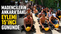 Madencilerin Ankara’daki Eylemi 15’inci Gününde