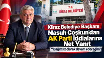 Kiraz Belediye Başkanı Nasuh Coşkun’dan AK Parti İddialarına Net Yanıt