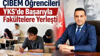 ÇİBEM Öğrencileri YKS’de Başarıyla Fakültelere Yerleşti