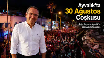 Ayvalık'ta 30 Ağustos Zafer Bayramı Coşkuyla Kutlanacak