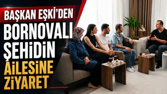 Başkan Eşki’den Bornovalı Şehidin Ailesine Ziyaret