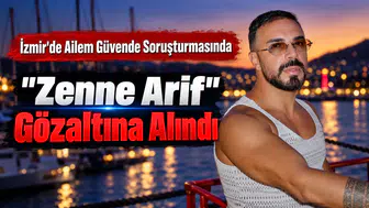 İzmir'de Ailem Güvende Soruşturmasında "Zenne Arif" Gözaltına Alındı