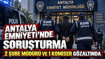 Antalya Emniyetinde Soruşturma
