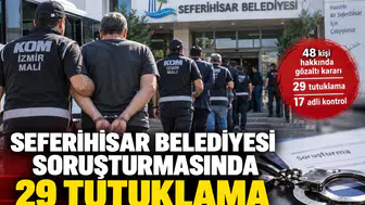 Seferihisar Belediyesi Soruşturmasında 29 Tutuklama Gerçekleştirildi